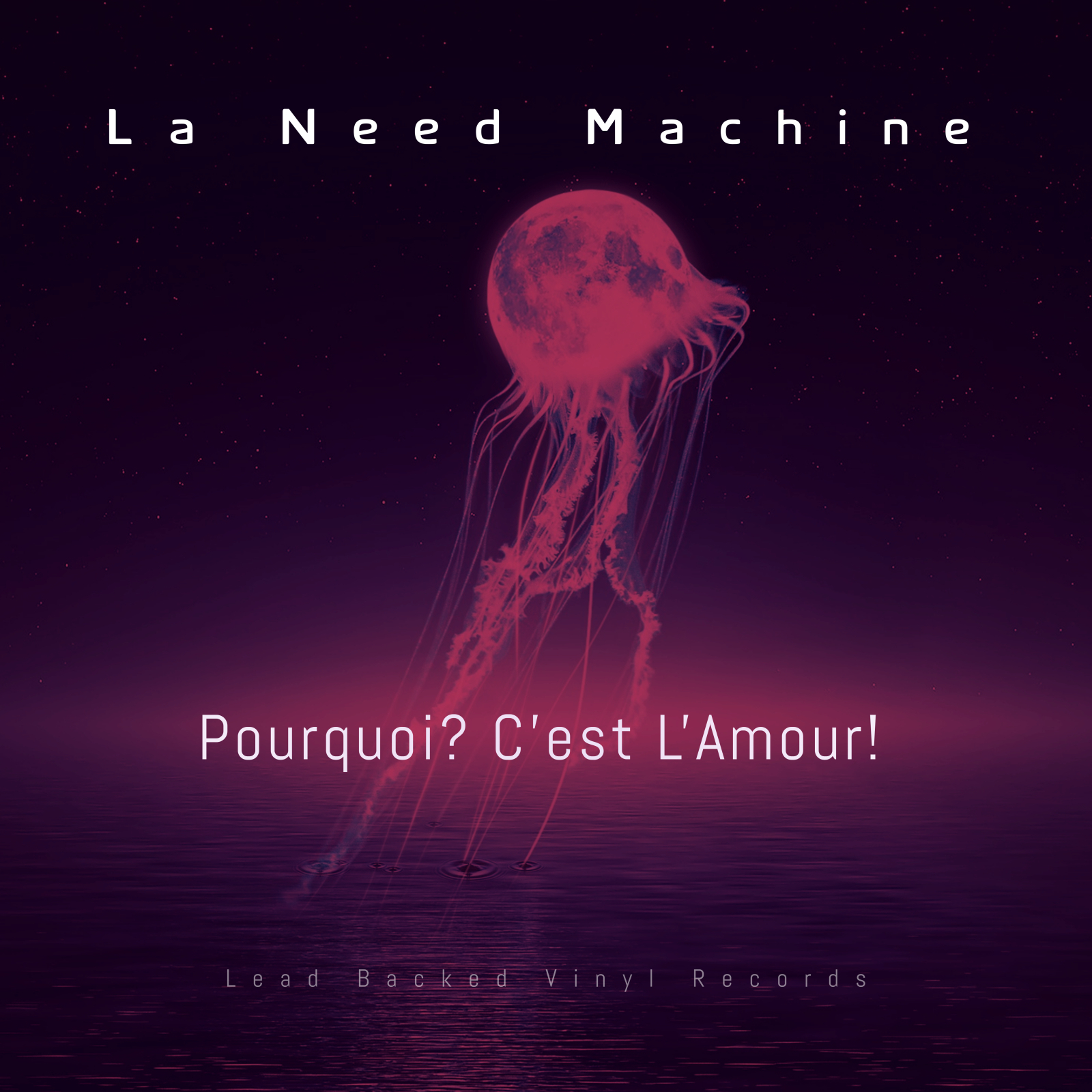 La Need Machine Unleash Sophomore Album ‘Pourquoi? C’est L’Amour!’