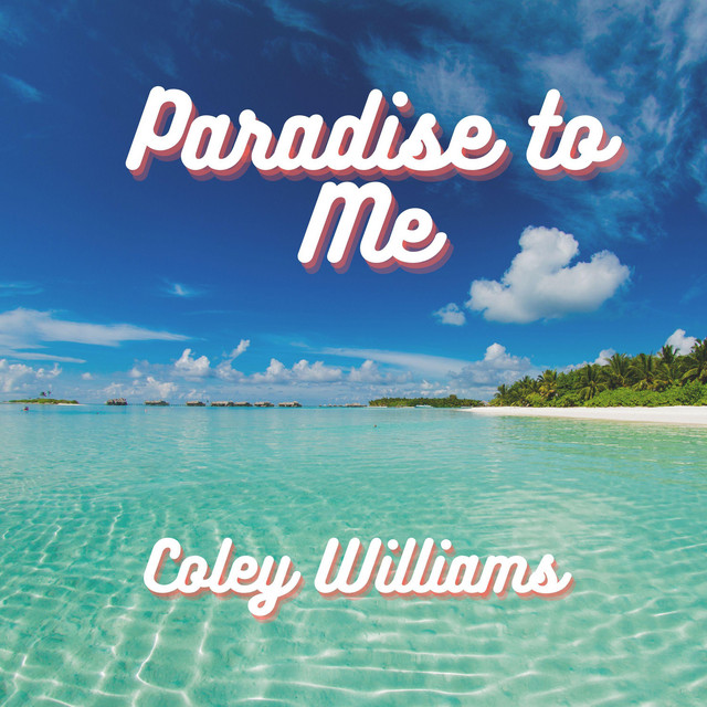 Coley Williams Releases Summer Jam “Paradise To Me”